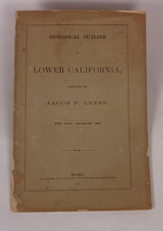 Item #64770 Historical Outline of Lower California, Jacob P. LEESE.