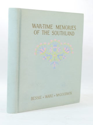 Item #66610 War-Time Memories of the Southland. Bessie Ware MCGOODWIN
