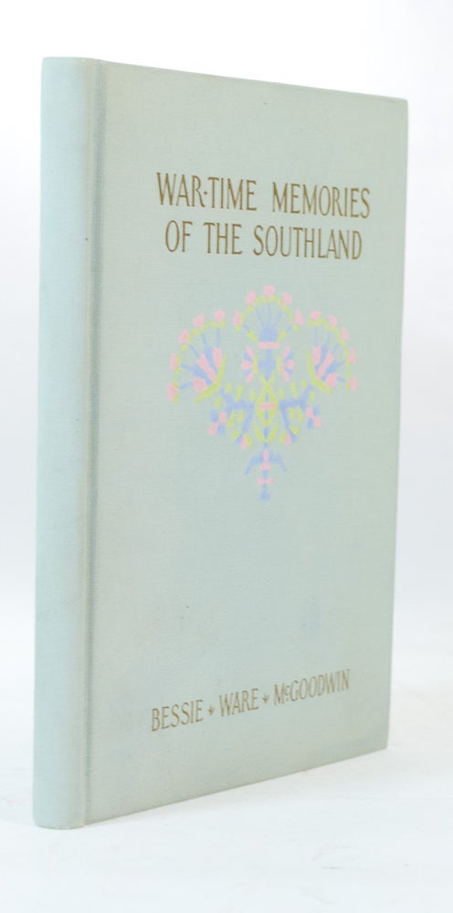 Item #66610 War-Time Memories of the Southland. Bessie Ware MCGOODWIN.