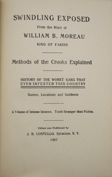 Swindling Exposed. From the Diary of William B. Moreau King of Fakirs ...