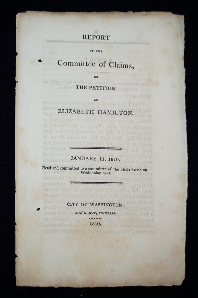 Item #68423 Report of the Committee of Claims, on the Petition of Elizabeth Hamilton. Alexander HAMILTON.