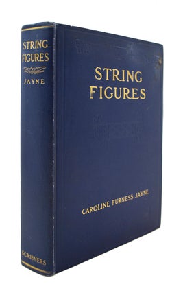 Item #68709 String Figures. A Study of Cat's-Cradle in Many Lands. Caroline Furness JAYNE