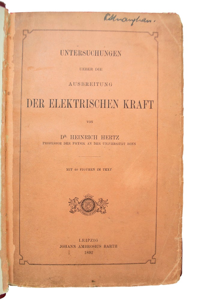Item #68716 Untersuchungen ueber die Ausbreitung der elektrischen Kraft. Heinrich Rudolph HERTZ.