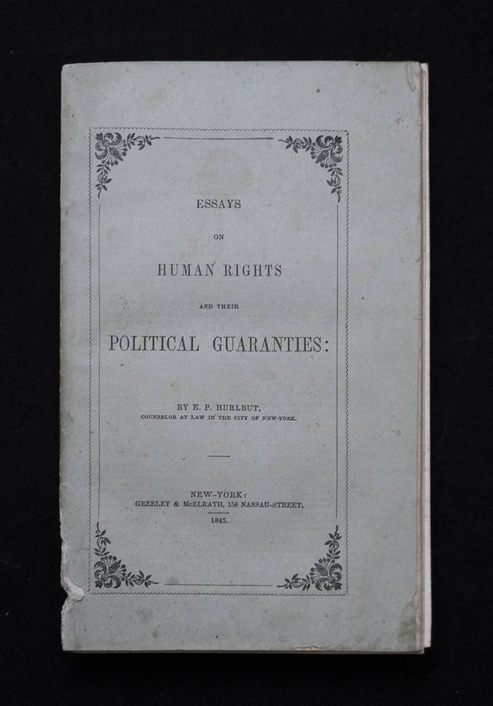 Item #68783 Essays on Human Rights and Their Political Guaranties. E. P. HURLBUT.
