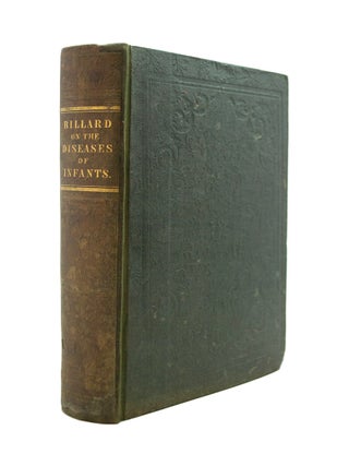 Item #69443 Treatise on the Diseases of Infants. C. M BILLARD