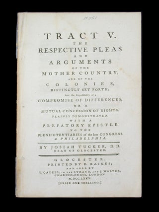 Item #69559 Tract V. The Respective Pleas and Arguments of the Mother Country. Josiah TUCKER